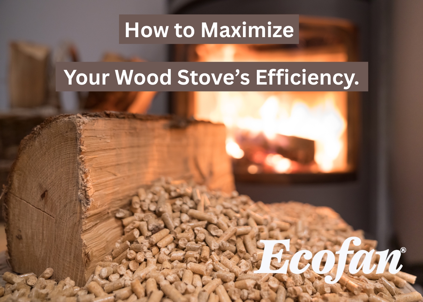How to Maximize Your Wood Stove’s Efficiency